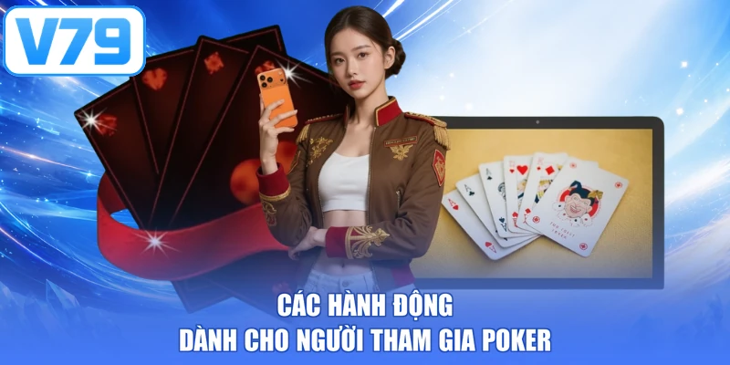 Các hành động dành cho người tham gia Poker