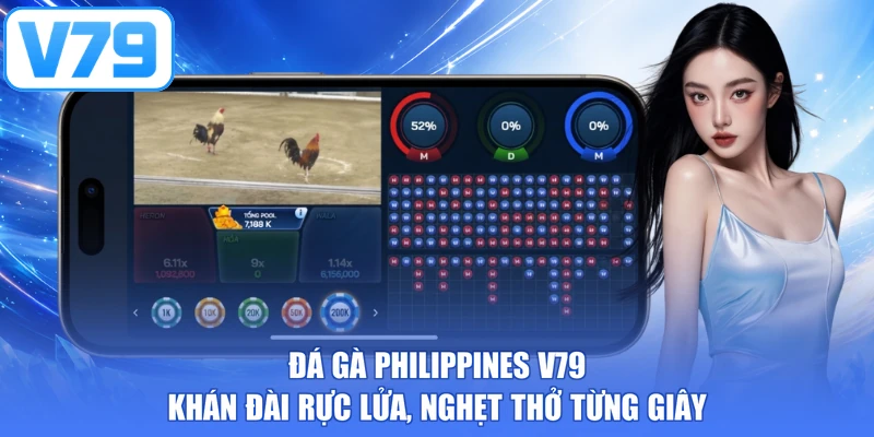 Đá Gà Philippines V79 - Khán Đài Rực Lửa, Nghẹt Thở Từng Giây