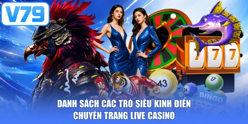 Danh sách các trò siêu kinh điển chuyên trang live casino