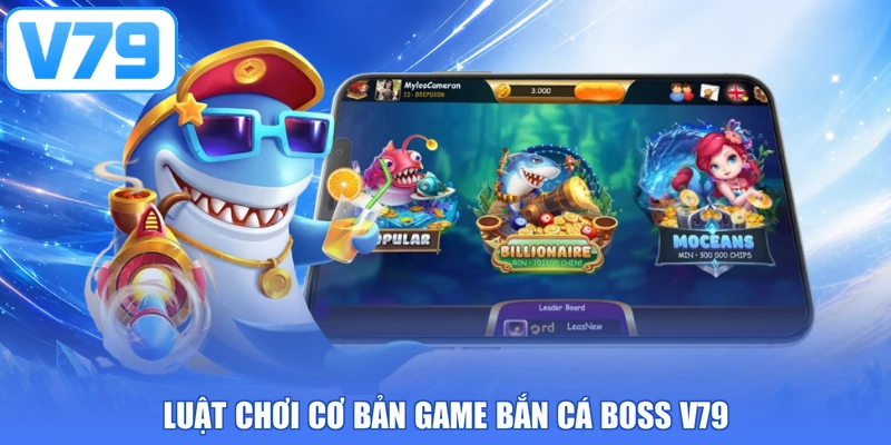 Luật chơi cơ bản game bắn cá Boss V79
