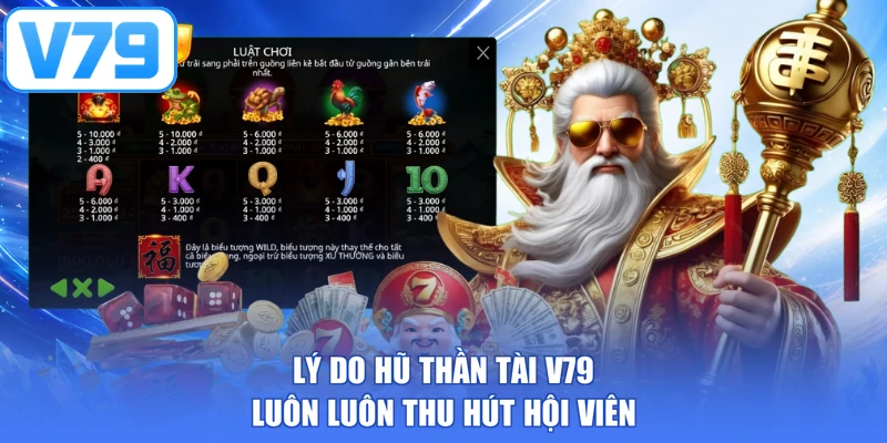 Lý do hũ thần tài V79 luôn luôn thu hút hội viên