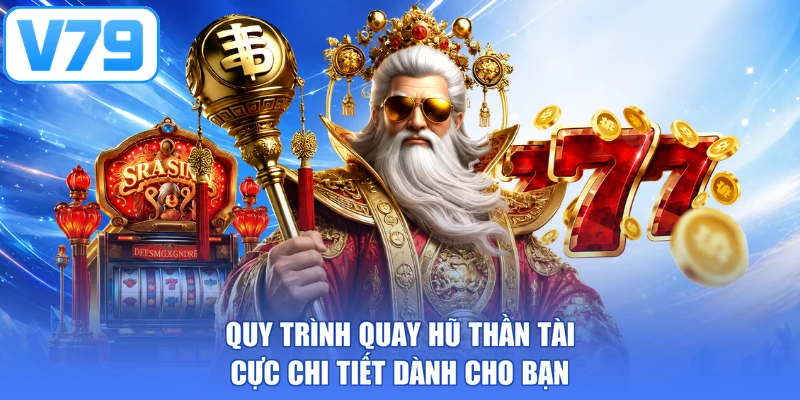 Quy trình quay hũ thần tài cực chi tiết dành cho bạn